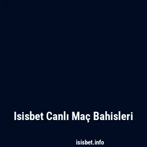 Isisbet Canlı Maç Bahisleri