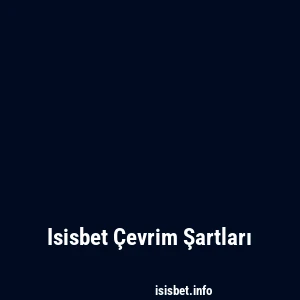 Isisbet Çevrim Şartları