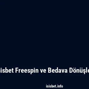Isisbet Freespin ve Bedava Dönüşler