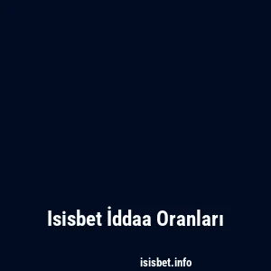 Isisbet İddaa Oranları