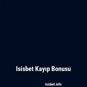 Isisbet Kayıp Bonusu
