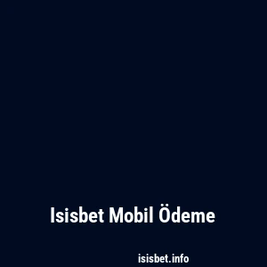 Isisbet Mobil Ödeme