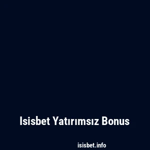 Isisbet Yatırımsız Bonus